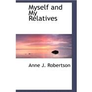 Myself and My Relatives by Robertson, Anne J., 9780559346026