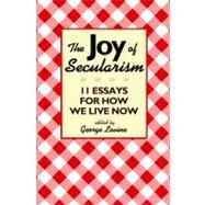 The Joy of Secularism by Levine, George; Connolly, William E. (CON); Costa, Paolo M. (CON); De Waal, Frans B. M. (CON); Kitcher, Philip (CON), 9780691156026