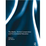 The Media, Animal Conservation and Environmental Education by Blewitt; John, 9781138946026