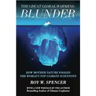 The Great Global Warming Blunder by Spencer, Roy W., 9781594036026