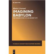 Imagining Babylon by Liverani, Mario; Campbell, Ailsa, 9781614516026