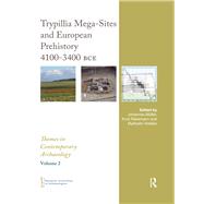 Trypillia Mega-Sites and European Prehistory: 4100-3400 BCE by Mnller,Johannes, 9781910526026