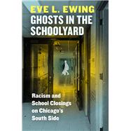 Ghosts in the Schoolyard by Ewing, Eve L., 9780226526027