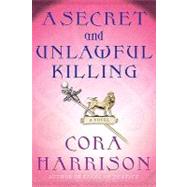 A Secret and Unlawful Killing A Mystery of Medieval Ireland by Harrison, Cora, 9780312586027