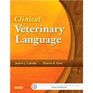 Clinical Veterinary Language by Colville, Joann L.; Oien, Sharon A., 9780323096027