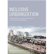 Inclusive Urbanization: Rethinking Policy, Practice and Research in the Age of Climate Change by Shrestha; Krishna, 9780415856027