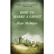 How to Marry a Ghost by McIntyre, Hope, 9780446616027