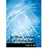 The Werner Arithmetic: Oral and Written, Book II by Hall, Frank H., 9780554906027