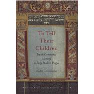 To Tell Their Children by Greenblatt, Rachel L., 9780804786027