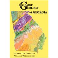 Roadside Geology of Georgia by Gore, Pamela J. W.; Witherspoon, William, 9780878426027