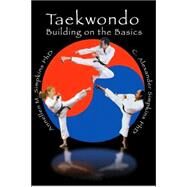 Taekwondo : Building on the Basics by Simpkins, C. Alexander, 9780976816027