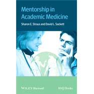 Mentorship in Academic Medicine by Straus, Sharon E.; Sackett, David L., 9781118446027