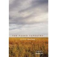 The Faded Tapestry: A Collection of Short Stories by Burkley, Christy, 9781462046027