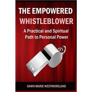 The Empowered Whistleblower by Westmoreland, Dawn Marie, 9781512226027