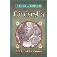 Cinderella The Brothers Grimm Story Told as a Novella by Klaassen, Mike, 9781543916027
