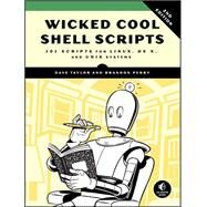 Wicked Cool Shell Scripts, 2nd Edition 101 Scripts for Linux, OS X, and UNIX Systems by Taylor, Dave; Perry, Brandon, 9781593276027
