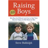 Raising Boys, Third Edition Why Boys Are Different--and How to Help Them Become Happy and Well-Balanced Men by BIDDULPH, STEVE, 9781607746027