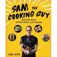 Sam the Cooking Guy Recipes with Intentional Leftovers by Zien, Sam, 9781682686027