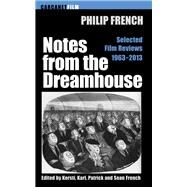 Notes from the Dream House Selected Film Reviews 19632013 by French, Philip; French, Karl; French, Kersti; French, Patrick; French, Sean, 9781784106027