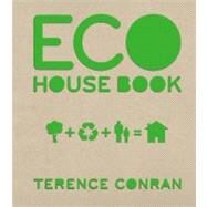 Eco House Book by Conran, Terence, 9781840916027