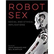 Robot Sex by Danaher, John; McArthur, Neil, 9780262536028
