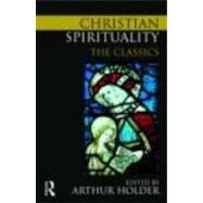 Christian Spirituality: The Classics by Holder, Arthur, 9780415776028