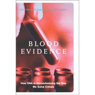Blood Evidence How Dna Is Revolutionizing The Way We Solve Crimes by Lee, Henry; Tirnady, Frank, 9780738206028