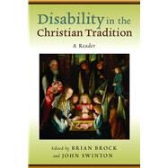 Disability in the Christian Tradition by Brock, Brian; Swinton, John, 9780802866028