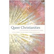 Queer Christianities by Talvacchia, Kathleen T.; Pettinger, Michael F.; Larrimore, Mark, 9781479896028