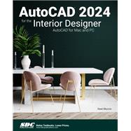 AutoCAD 2024 for the Interior Designer: AutoCAD for Mac and PC by Dean Muccio, 9781630576028