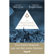Les Aventuriers de la Rpublique by Jacques Ravenne; Laurent Kupferman, 9782213686028