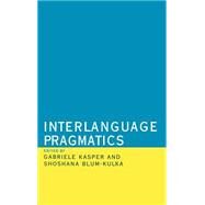 Interlanguage Pragmatics by Kasper, Gabriele; Blum-Kulka, Shoshana, 9780195066029