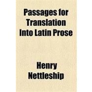 Passages for Translation into Latin Prose by Nettleship, Henry, 9780217526029