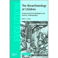The Bioarchaeology of Children: Perspectives from Biological and Forensic Anthropology by Mary E. Lewis, 9780521836029