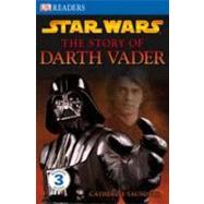 DK Readers L3: Star Wars: The Story of Darth Vader by Saunders, Catherine, 9780756636029