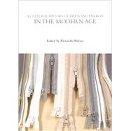 A Cultural History of Dress and Fashion in the Modern Age by Palmer, Alexandra; Baxter, Denise Amy, 9780857856029