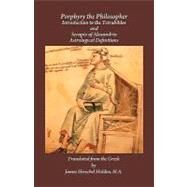 Porphyry the Philosopher: Introduction to the Tetrabiblos and Serapio of Alexandria Astrological Definitions by Holden, James Herschel, 9780866906029