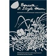 Beneath a Single Moon Buddhism in Contemporary American Poetry by Johnson, Kent; Paulenich, Craig; Snyder, Gary, 9781570626029