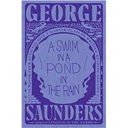 A Swim in a Pond in the Rain In Which Four Russians Give a Master Class on Writing, Reading, and Life by Saunders, George, 9781984856029