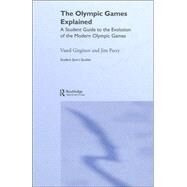The Olympic Games Explained: A Student Guide to the Evolution of the Modern Olympic Games by Parry; Jim, 9780415346030