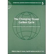 The Changing Ocean Carbon Cycle: A Midterm Synthesis of the Joint Global Ocean Flux Study by Edited by Roger B. Hanson , Hugh W. Ducklow , John G. Field, 9780521656030