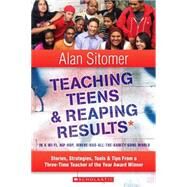 Teaching Teens and Reaping Results in a Wi-Fi, Hip-Hop, Where-Has-All-the-Sanity-Gone World Stories, Strategies, Tools & Tips from a Three-Time Teacher of the Year Award Winner by Sitomer, Alan, 9780545036030