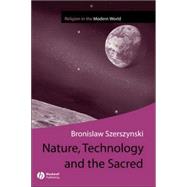 Nature, Technology and the Sacred by Szerszynski, Bronislaw, 9780631236030