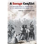 A Savage Conflict by Sutherland, Daniel E., 9780807866030