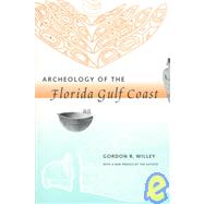 Archeology of the Florida Gulf Coast by Willey, Gordon R., 9780813016030