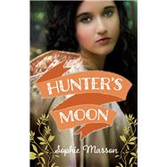 Hunter's Moon by Masson, Sophie, 9780857986030