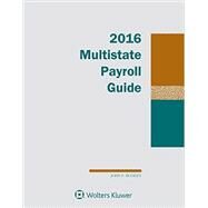 Multistate Payroll Guide 2016 by Buckley, John F., 9781454856030