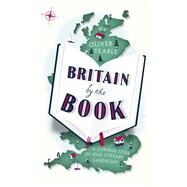 Britain by the Book A Curious Tour of Our Literary Landscape by Tearle, Oliver, 9781473666030