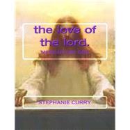 The Love of the Lord. by Curry, Stephanie Diane, 9781500526030