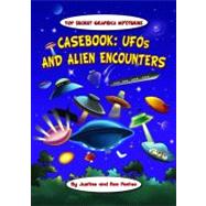 Casebook: UFOs And Alien Encounters by Fontes, Justine; Fontes, Ron, 9781607546030